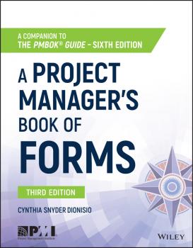 Читать A Project Manager's Book of Forms. A Companion to the PMBOK Guide - Cynthia Snyder Dionisio