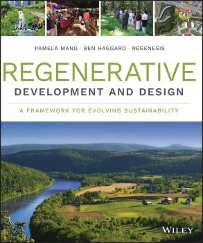 Читать Regenerative Development and Design. A Framework for Evolving Sustainability - Regenesis Group
