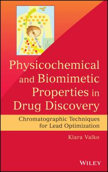 Читать Physicochemical and Biomimetic Properties in Drug Discovery, Enhanced Edition. Chromatographic Techniques for Lead Optimization - Klara  Valko