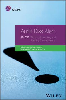 Читать Audit Risk Alert. General Accounting and Auditing Developments, 2017/18 - AICPA