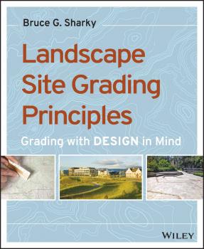 Читать Landscape Site Grading Principles. Grading with Design in Mind - Bruce Sharky G.