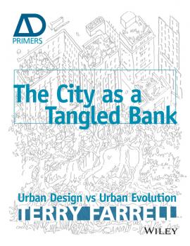 Читать The City As A Tangled Bank. Urban Design versus Urban Evolution - Sir Farrell Terry