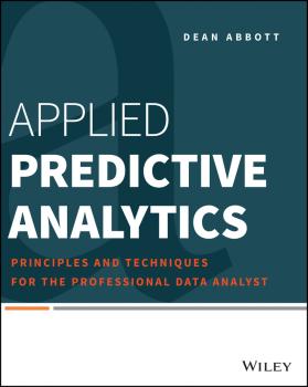 Читать Applied Predictive Analytics. Principles and Techniques for the Professional Data Analyst - Dean  Abbott