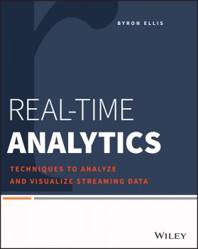 Читать Real-Time Analytics. Techniques to Analyze and Visualize Streaming Data - Byron  Ellis