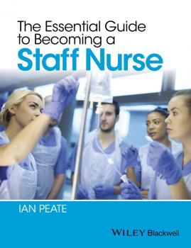 Читать The Essential Guide to Becoming a Staff Nurse - Ian  Peate