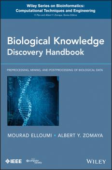 Читать Biological Knowledge Discovery Handbook. Preprocessing, Mining and Postprocessing of Biological Data - Mourad Elloumi
