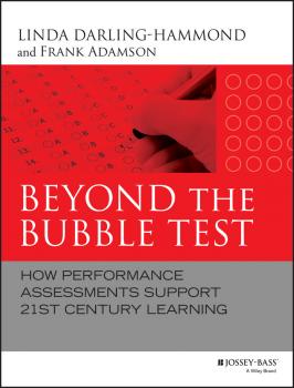 Читать Beyond the Bubble Test. How Performance Assessments Support 21st Century Learning - Linda  Darling-Hammond