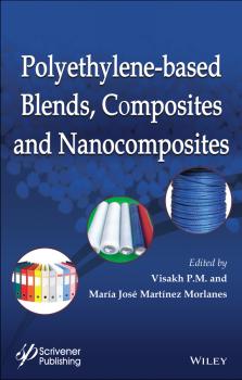 Читать Polyethylene-Based Blends, Composites and Nanocomposities - Visakh M. P.