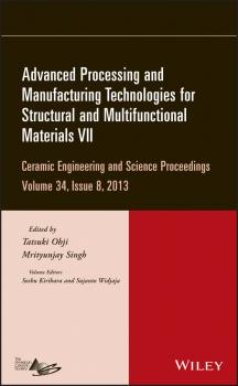 Читать Advanced Processing and Manufacturing Technologies for Structural and Multifunctional Materials VII - Mrityunjay  Singh
