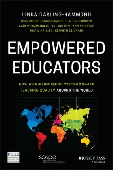 Читать Empowered Educators. How High-Performing Systems Shape Teaching Quality Around the World - Linda  Darling-Hammond