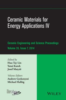 Читать Ceramic Materials for Energy Applications IV. A Collection of Papers Presented at the 38th International Conference on Advanced Ceramics and Composites, January 27-31, 2014, Daytona Beach, FL - Hua-Tay  Lin