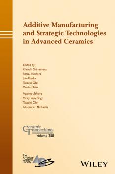 Читать Additive Manufacturing and Strategic Technologies in Advanced Ceramics - Makio  Naito
