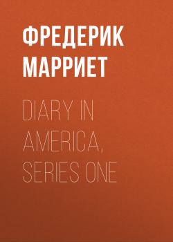 Читать Diary in America, Series One - Фредерик Марриет