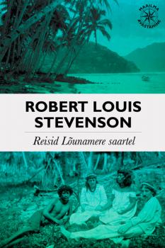 Читать Reisid Lõunamere saartel - Роберт Льюис Стивенсон
