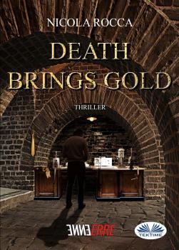 Читать Death Brings Gold - Nicola Rocca