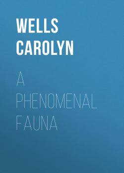 Читать A Phenomenal Fauna - Wells Carolyn