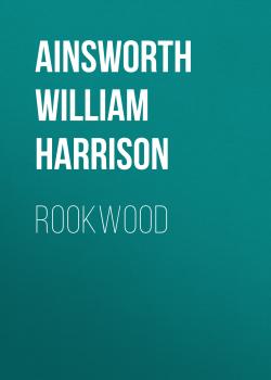 Читать Rookwood - Ainsworth William Harrison