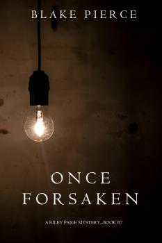 Читать Once Forsaken - Блейк Пирс