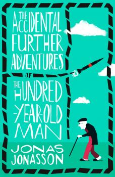 Читать The Accidental Further Adventures of the Hundred-Year-Old Man - Jonas Jonasson