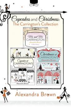 Читать Cupcakes and Christmas: The Carrington’s Collection: Cupcakes at Carrington’s, Me and Mr. Carrington, Christmas at Carrington’s - Alexandra  Brown