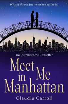 Читать Meet Me In Manhattan: A sparkling, feel-good romantic comedy to whisk you away ! - Claudia  Carroll