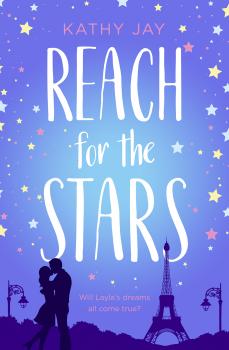 Читать Reach for the Stars: A feel good, uplifting romantic comedy - Kathy  Jay