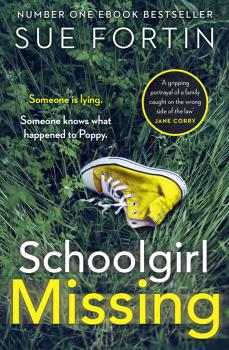 Читать Schoolgirl Missing: Discover the dark side of family life in the most gripping page-turner of 2019 - Sue  Fortin
