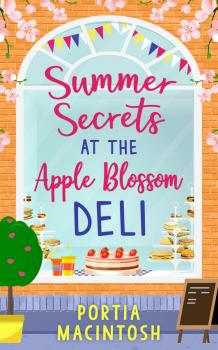 Читать Summer Secrets at the Apple Blossom Deli: A laugh out loud feel-good romance perfect for summer - Portia  MacIntosh