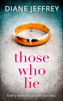 Читать Those Who Lie: the gripping new thriller you won’t be able to stop talking about - Diane  Jeffrey