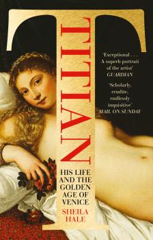 Читать Titian: His Life and the Golden Age of Venice - Sheila  Hale