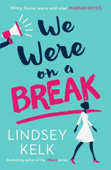 Читать We Were On a Break: The hilarious and romantic top ten bestseller - Lindsey  Kelk