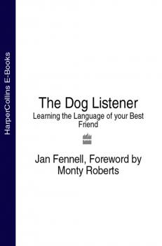 Читать The Dog Listener: Learning the Language of your Best Friend - Monty  Roberts