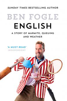 Читать English: A Story of Marmite, Queuing and Weather - Ben Fogle