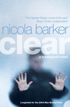 Читать Clear: A Transparent Novel - Nicola  Barker