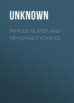 Читать Famous Islands and Memorable Voyages - Unknown