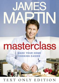 Читать Masterclass Text Only: Make Your Home Cooking Easier - James  Martin