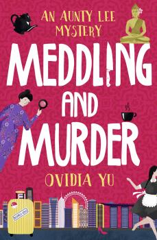 Читать Meddling and Murder: An Aunty Lee Mystery - Ovidia  Yu