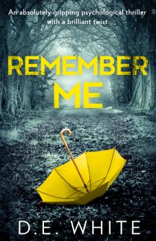 Читать Remember Me: An absolutely gripping psychological thriller with a brilliant twist - D. White E.