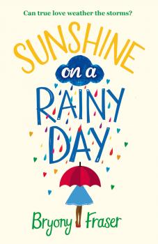 Читать Sunshine on a Rainy Day: A funny, feel-good romantic comedy - Bryony  Fraser