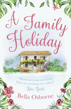 Читать A Family Holiday: A heartwarming summer romance for fans of Katie Fforde - Bella  Osborne
