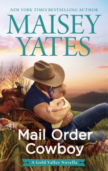 Читать Mail Order Cowboy - Maisey Yates