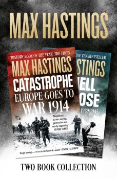 Читать Max Hastings Two-Book Collection: All Hell Let Loose and Catastrophe - Max  Hastings
