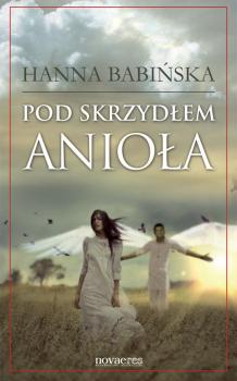 Читать Pod skrzydłem anioła - Hanna Babińska