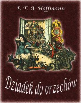 Читать Dziadek do orzechów - Ernst Theodor Amadeus Hoffmann
