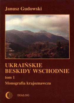 Читать Ukraińskie Beskidy Wschodnie Tom I. Przewodnik - monografia krajoznawcza - Janusz Gudowski