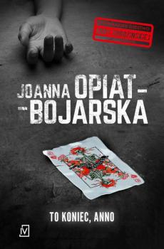 Читать To koniec, Anno - Joanna Opiat-Bojarska