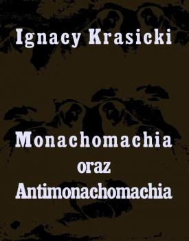 Читать Monachomachia i Antimonachomachia - Ignacy Krasicki