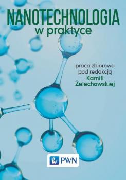 Читать Nanotechnologia w praktyce - Kamila Żelechowska