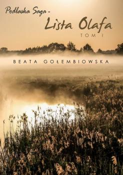 Читать Lista Olafa. Tom 1 Podlaskiej sagi - Beata Gołembiowska