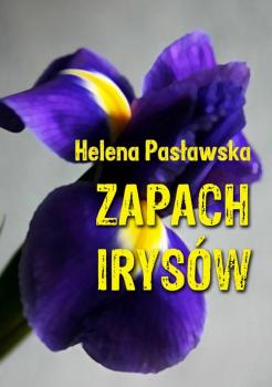 Читать Zapach irysów - Helena Pasławska